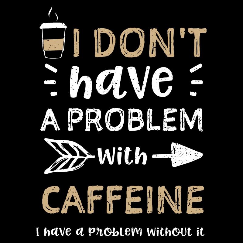 I don't have a problem with caff...