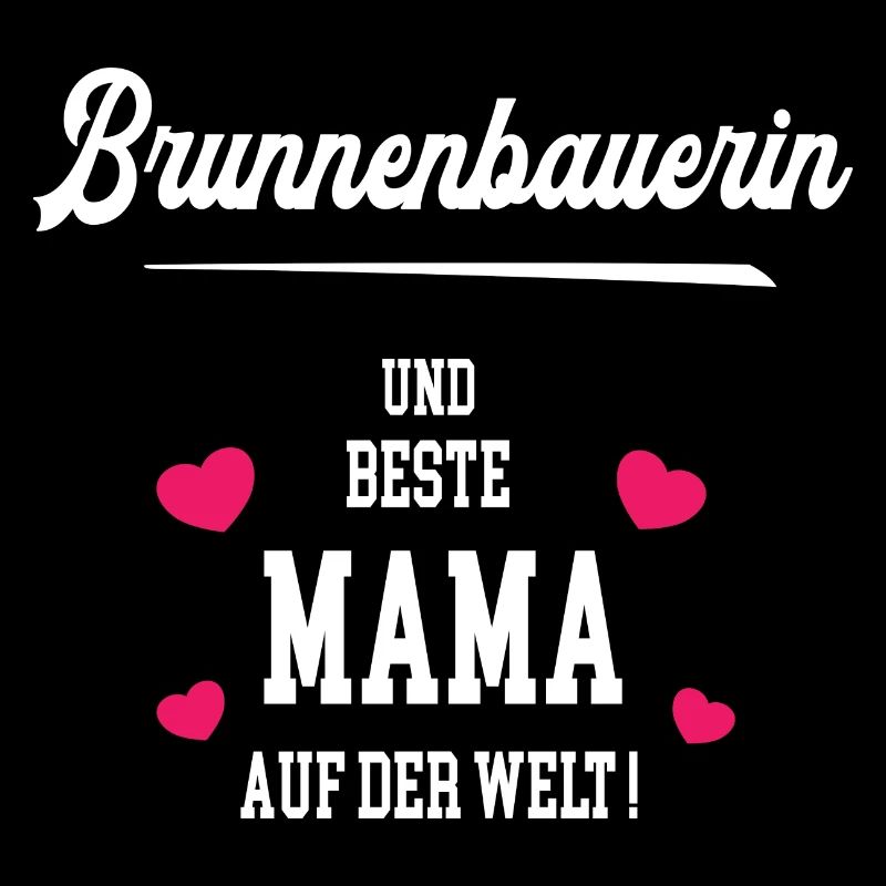 Brunnenbauerin Beste Mama Muttertag Geburtstag