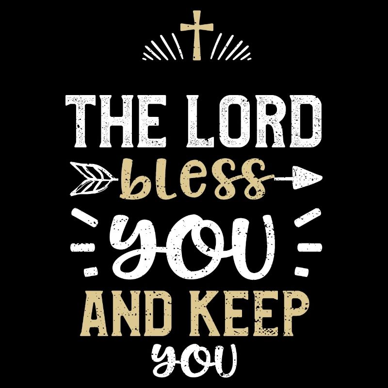 The Lord bless you and keep you