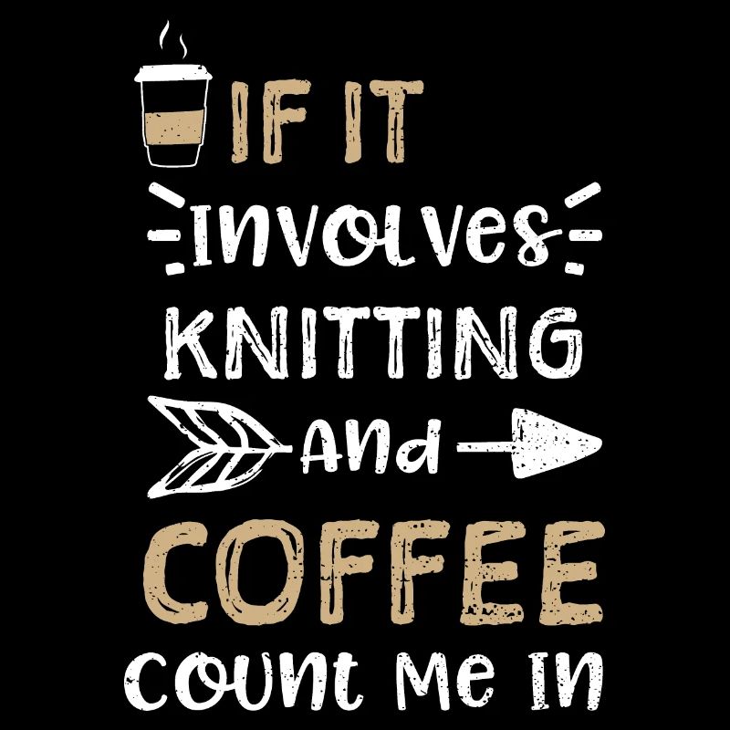 If It Involves Knitting And Coff...