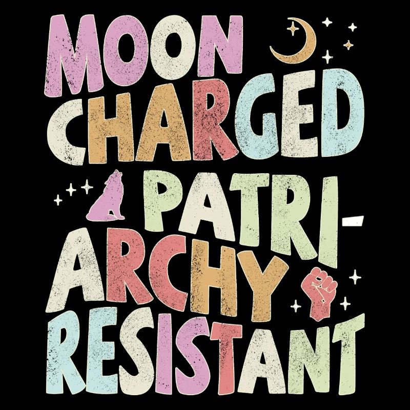 Moon charged, patriarchy resistant - pastel