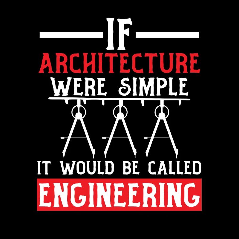 If Architecture Were Simple It Would Be Called
