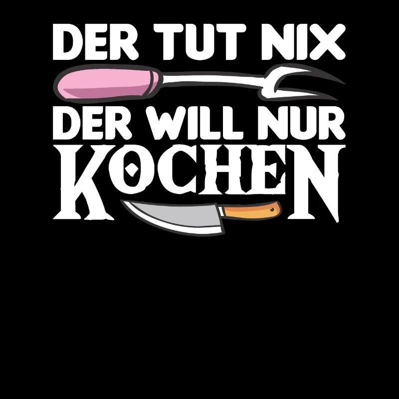Der Tut Nix Der Will Nur Kochen Hobbykoch