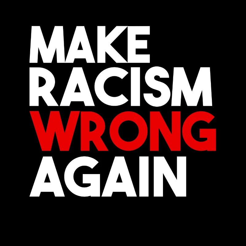 Make Racism Wrong Again