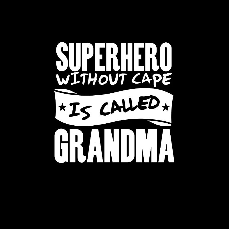 Superhero without cape is called grandma