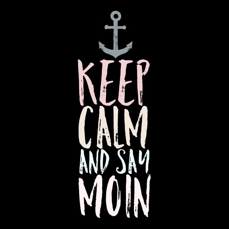 Keep Calm and say Moin