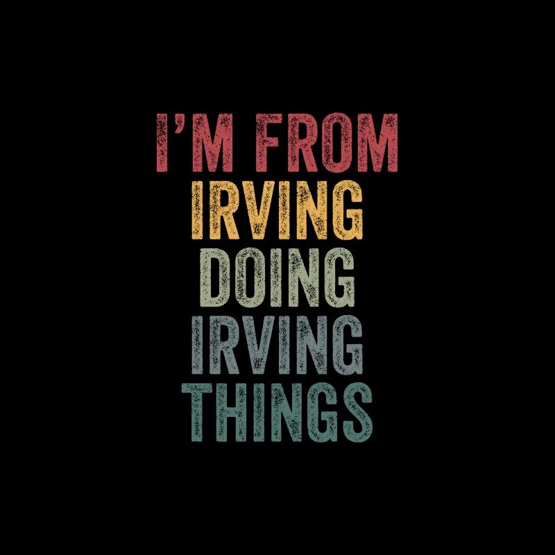 I'm from Irving doing Irving things