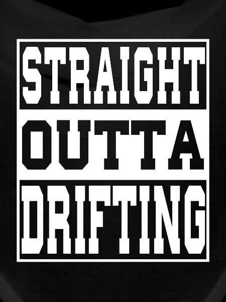 Drifting saying funny