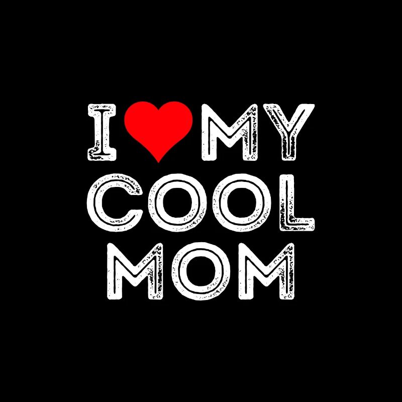 I Love my cool mom