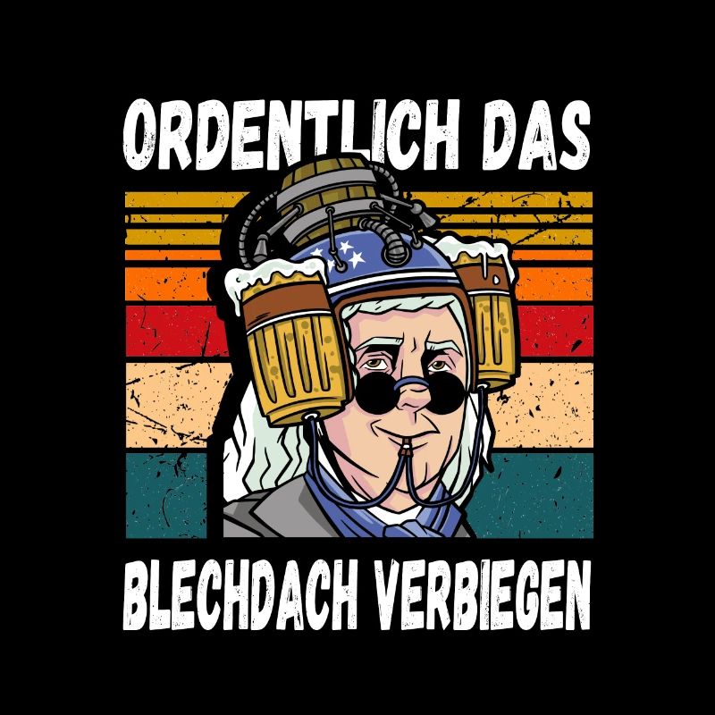 Ordentlich das Blechdach Verbiegen fun Trinkspruch
