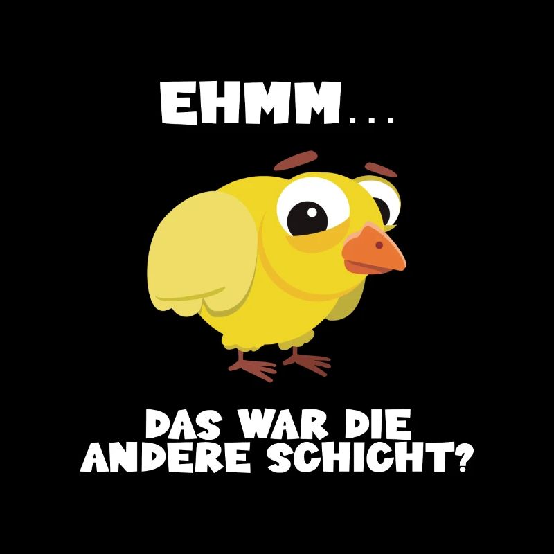Ehm das war die andere Schicht