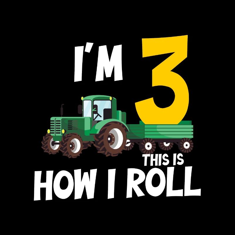 I'm 3 this is how i roll tractor