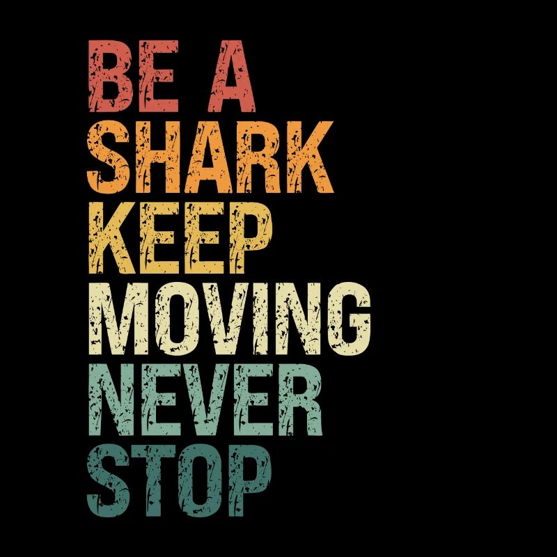 Be A Shark, Keep Moving
