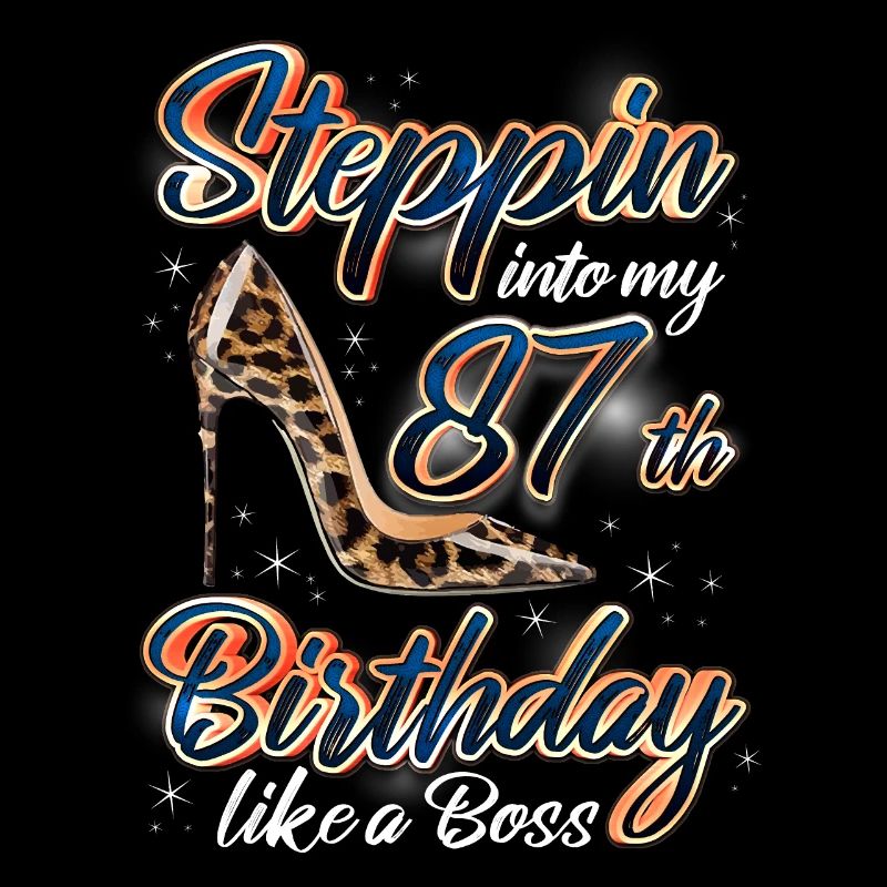 Steppin Into My 87th Birthday 87. Geburtstags