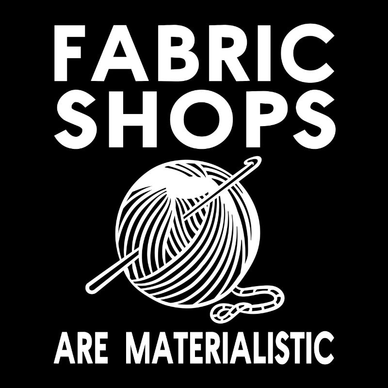 Stoffläden sind materialistisch