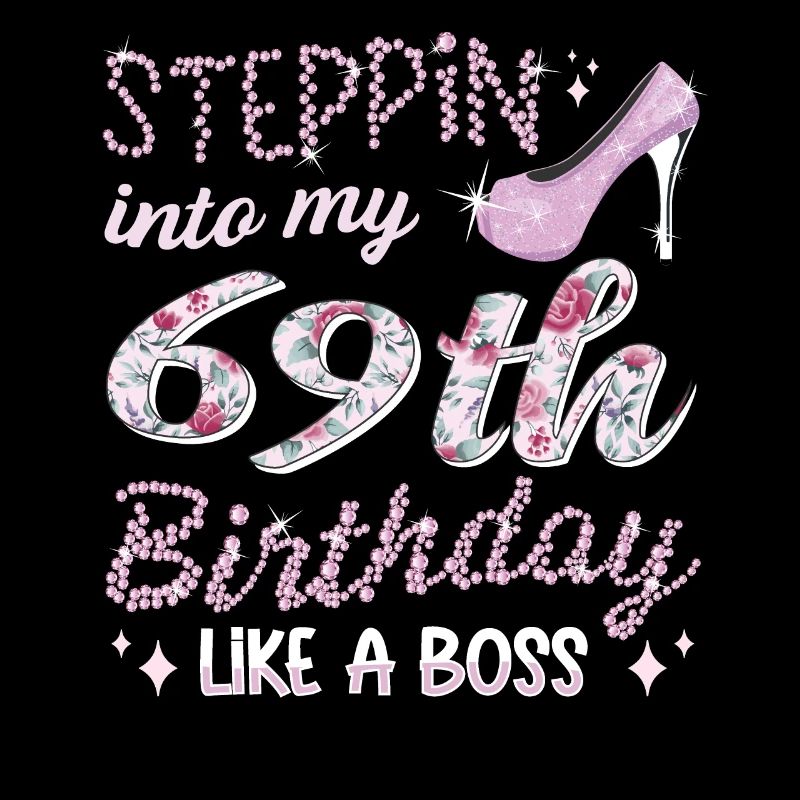 Steppin Into My 69th Birthday 69. Geburtstags