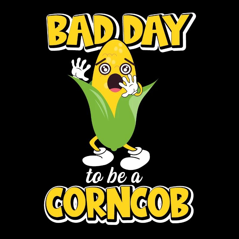 Its A Bad Day To Be A Corncob
