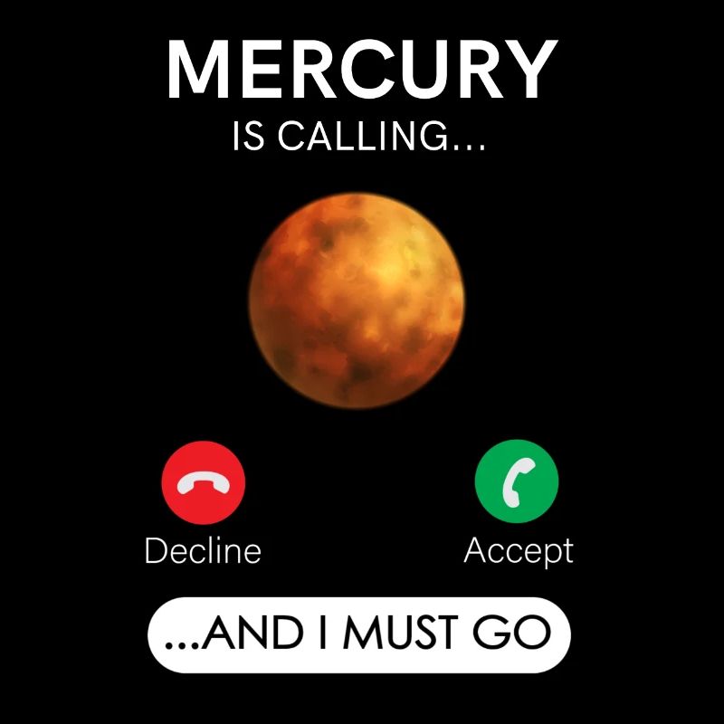 Mercury is calling and I must reject accept