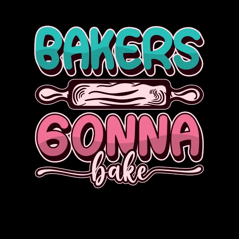Bakers Gonna Bake Baking Bakery Chef Cupcake Cake