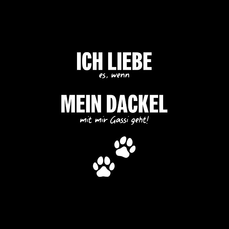 Ich liebe (es, wenn) mein Dackel...