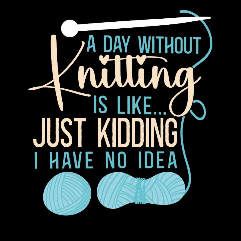 Knitting Knitter A Day Without
