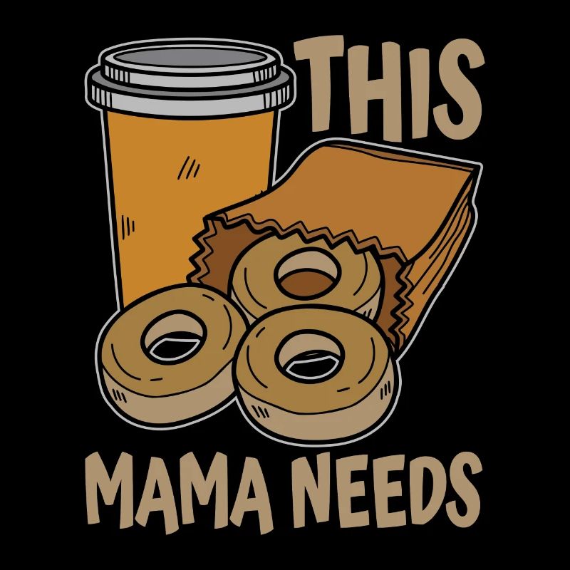 Coffee & Doughnuts This Mama Needs Coffee Lover