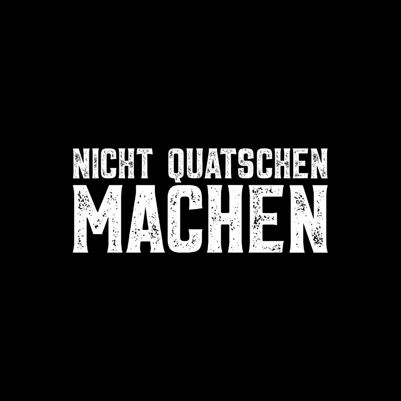 Nicht quatschen machen
