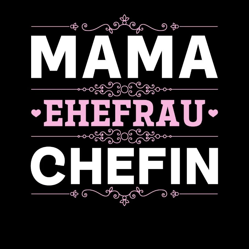Mama Ehefrau Chefin - Zum Muttertag