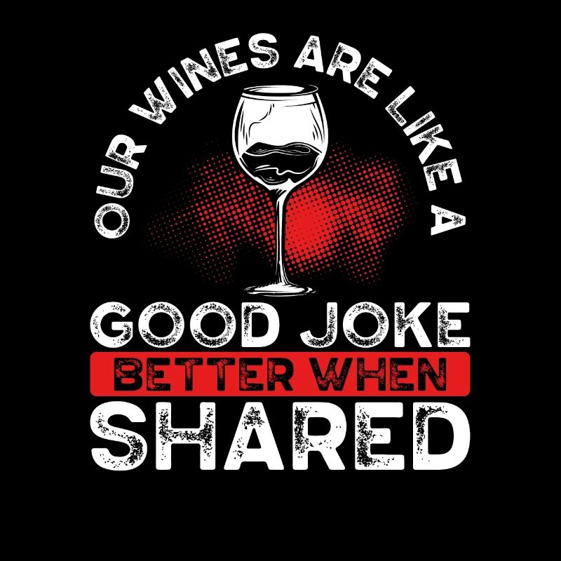 Our wines are like a good joke