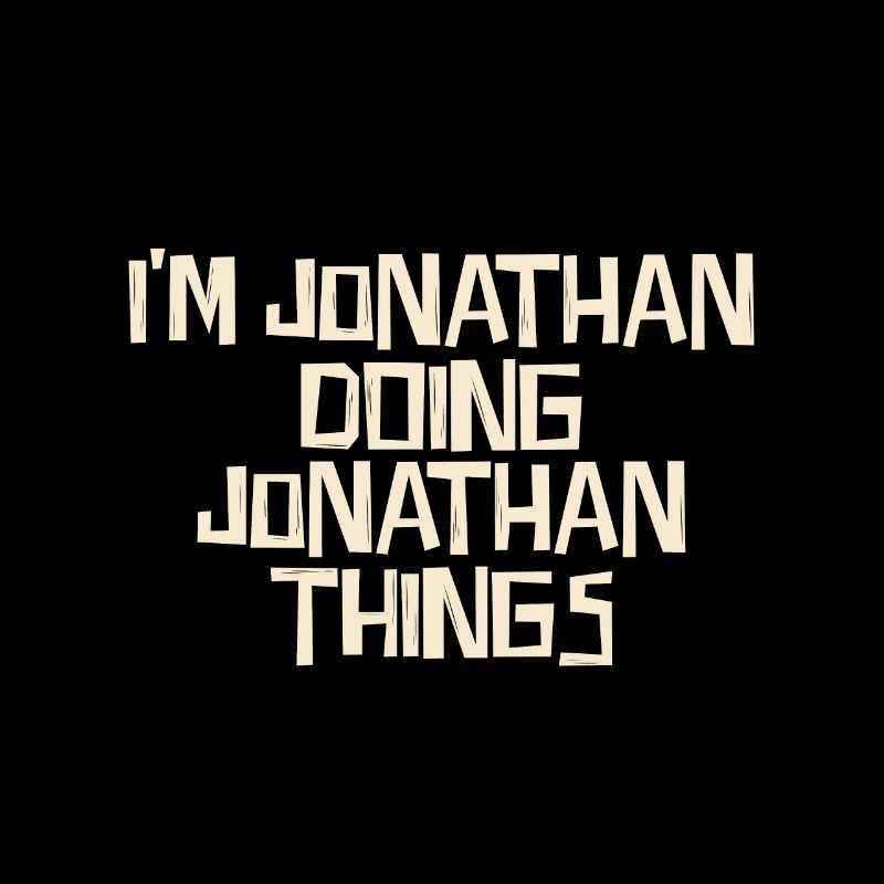 I'm Jonathan doing Jonathan things