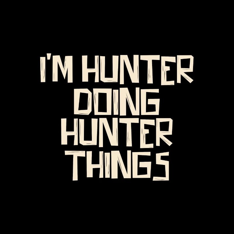I'm Hunter doing Hunter things