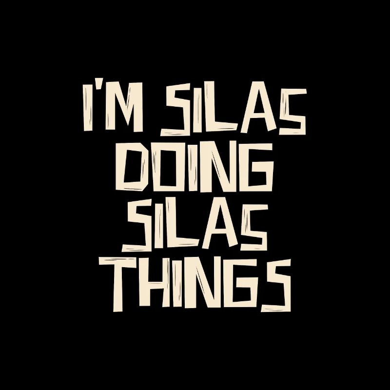 I'm Silas doing Silas things