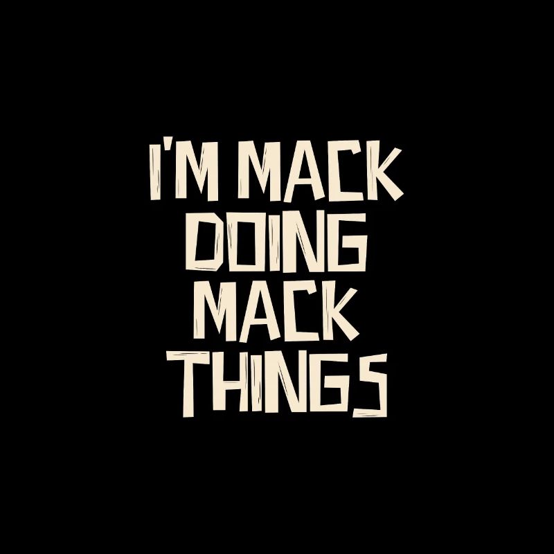 I'm Mack doing Mack things