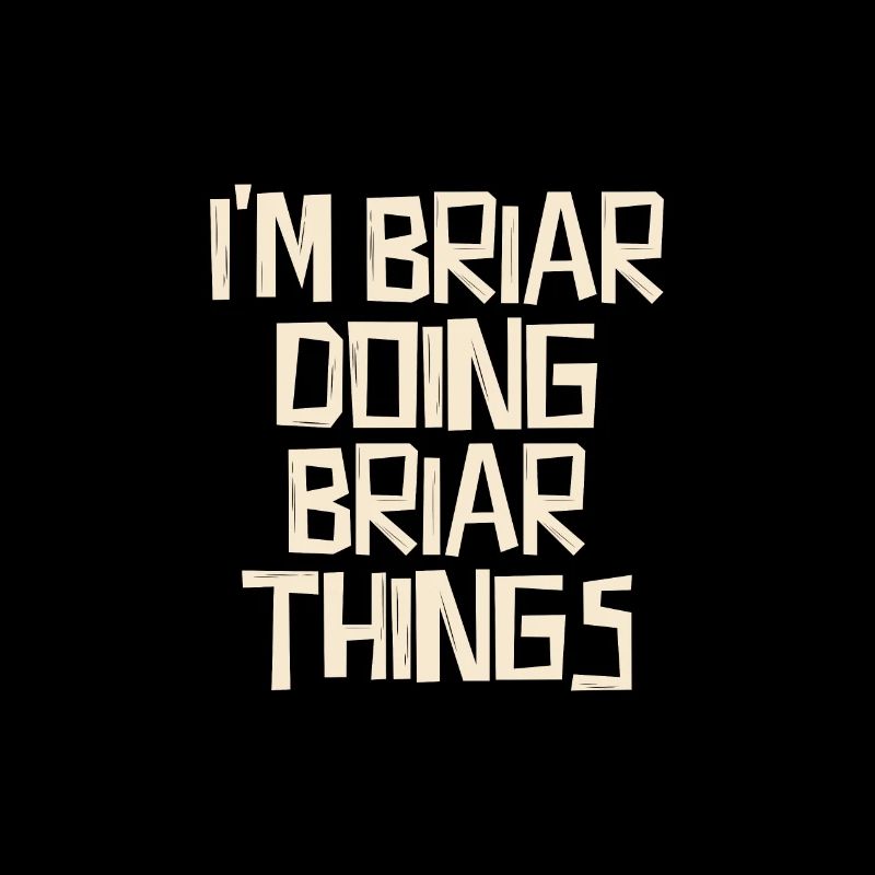 I'm Briar doing Briar things
