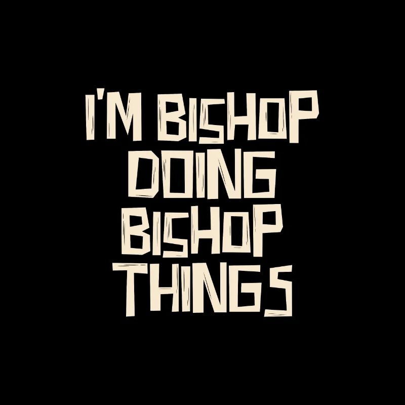 I'm Bishop doing Bishop things