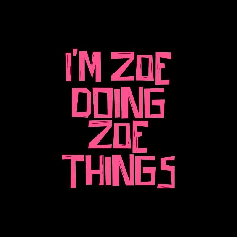 I'm Zoe doing Zoe things