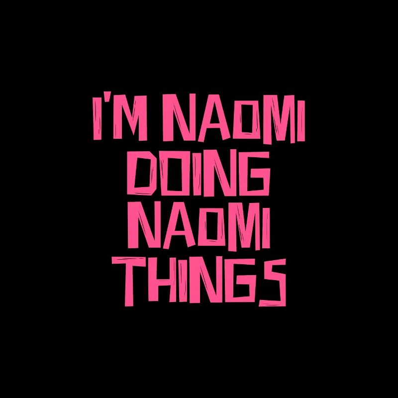 I'm Naomi doing Naomi things