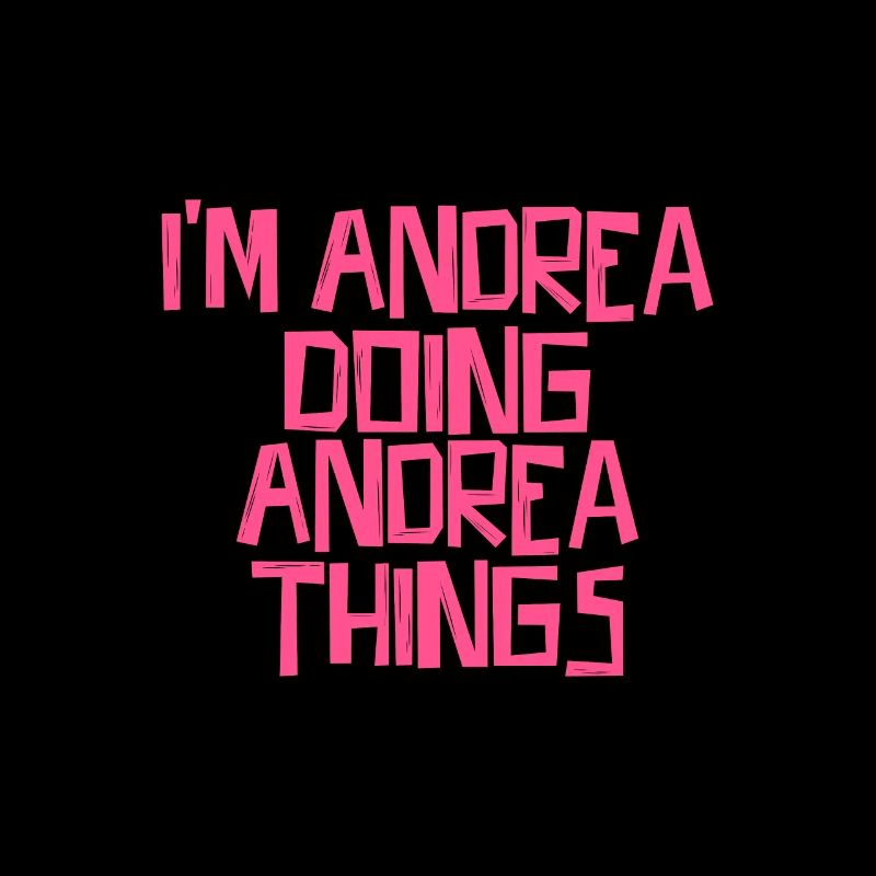 I'm Andrea doing Andrea things