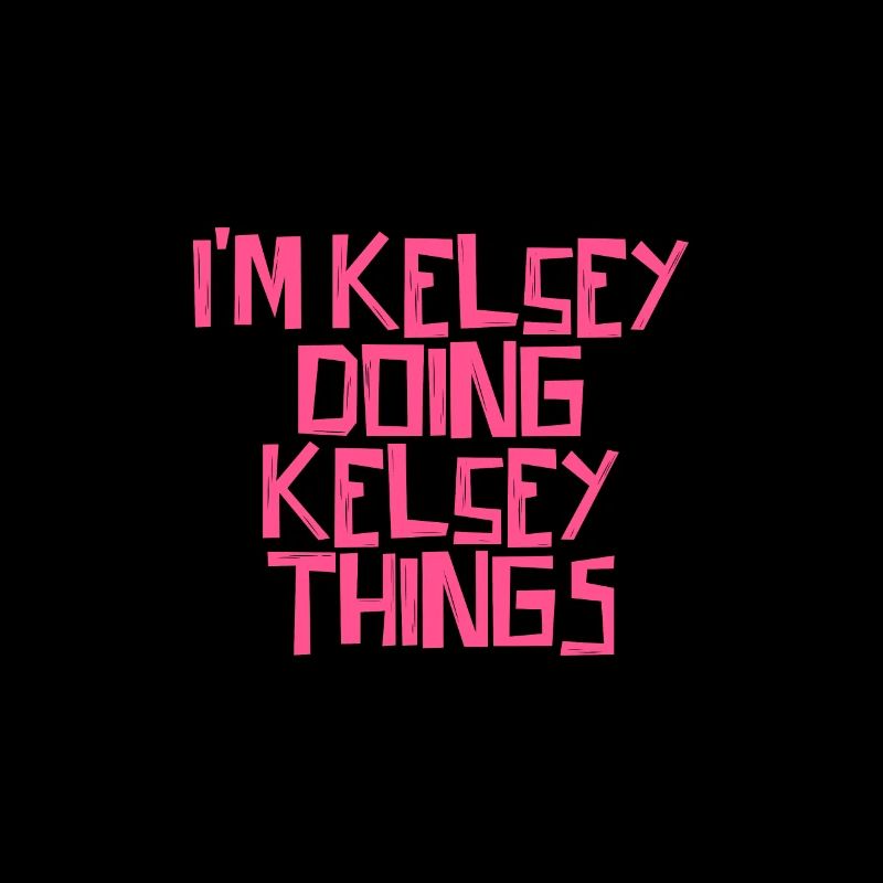 I'm Kelsey doing Kelsey things