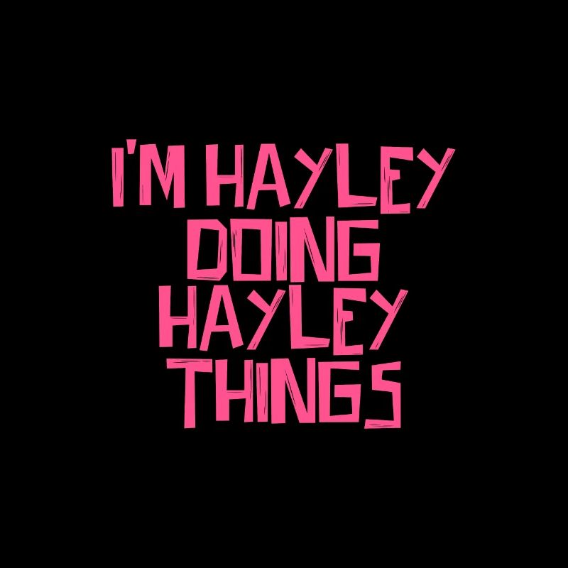 I'm Hayley doing Hayley things