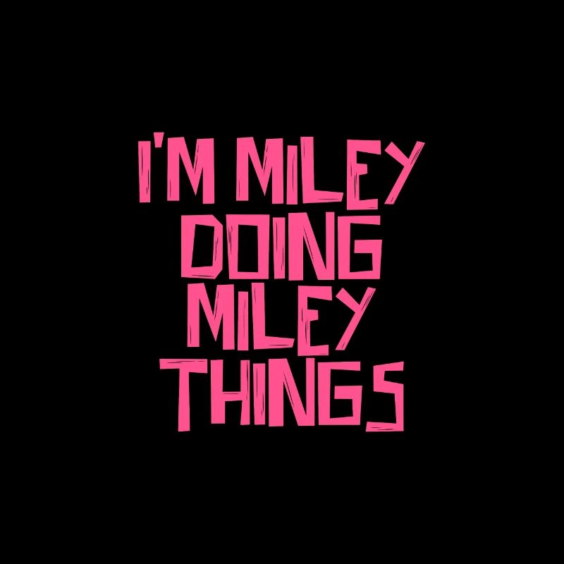 I'm Miley doing Miley things