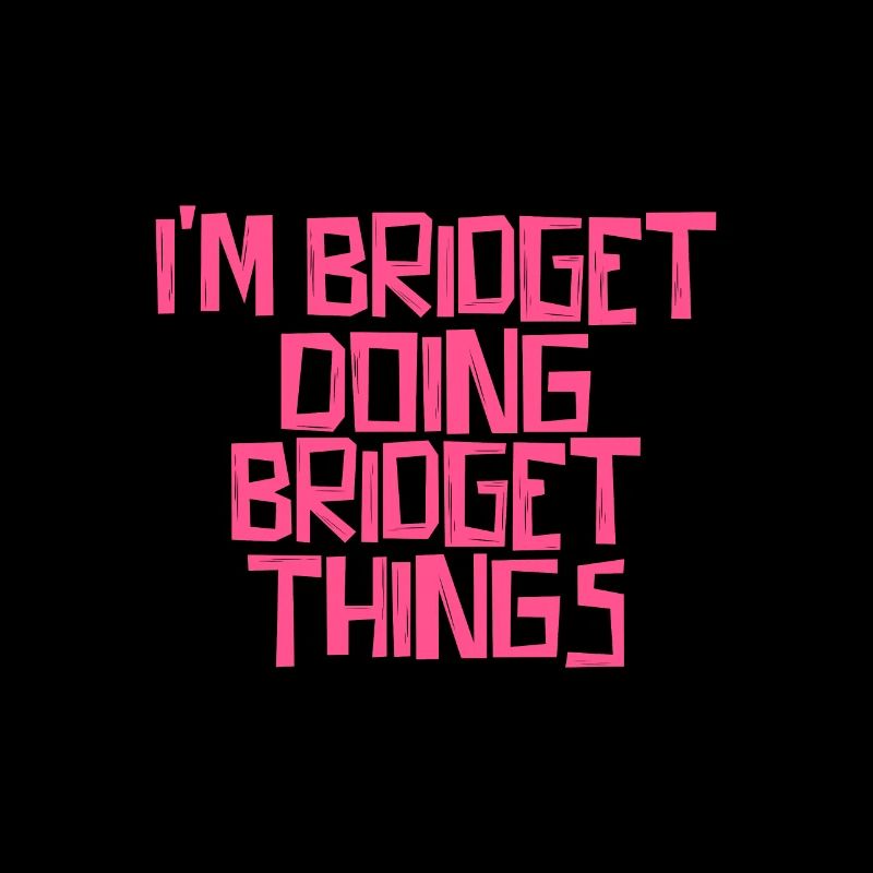 I'm Bridget doing Bridget things