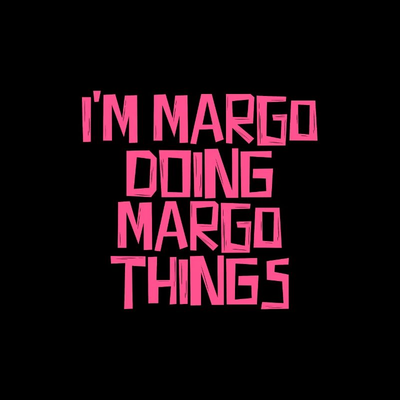 I'm Margo doing Margo things