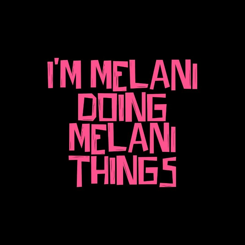 I'm Melani doing Melani things