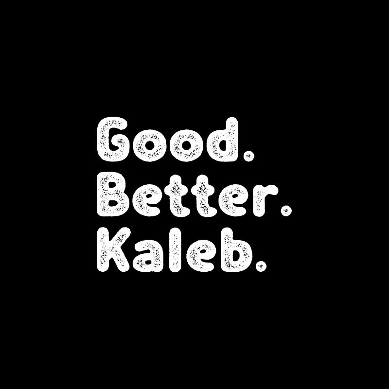 Good better Caleb