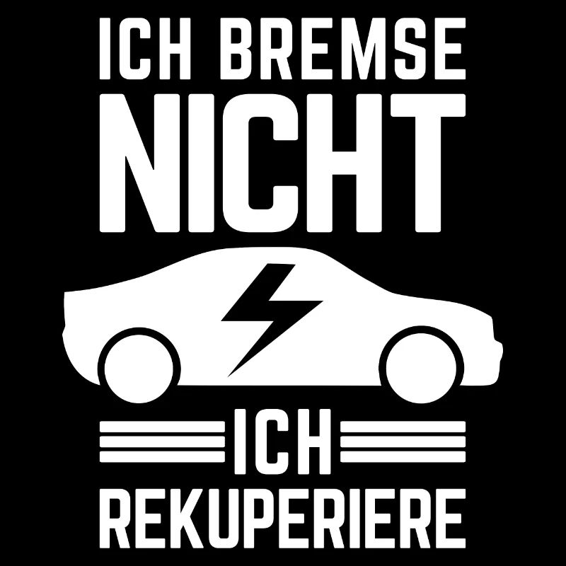 Ich Bremse nicht ich rekuperiere E-Auto Elektro