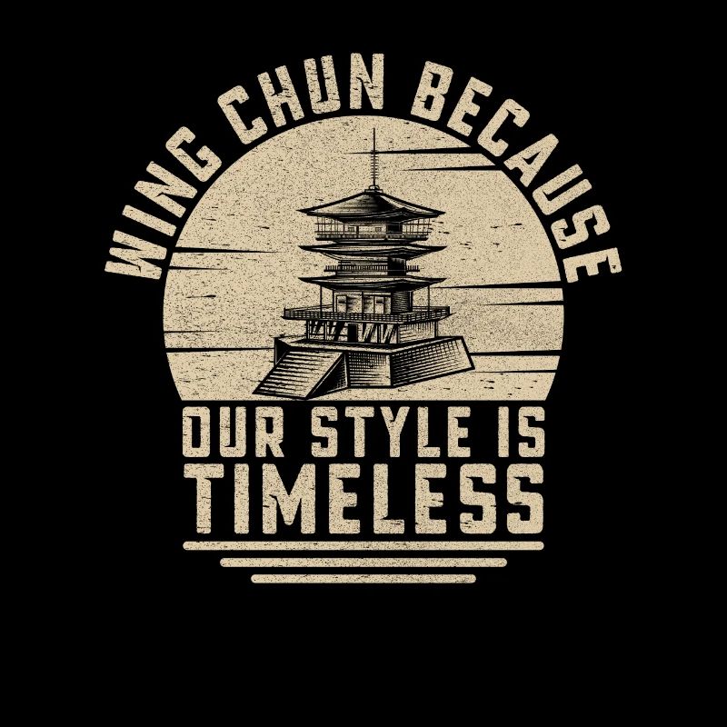 Wing Chun because our style is timeless