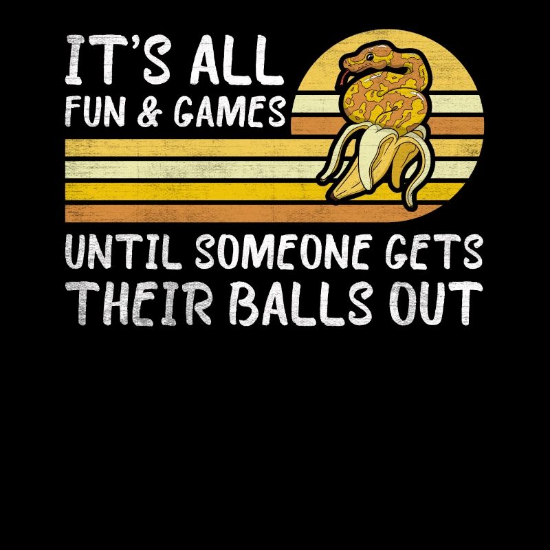All Fun Until Someone Gets Balls Out Königspython