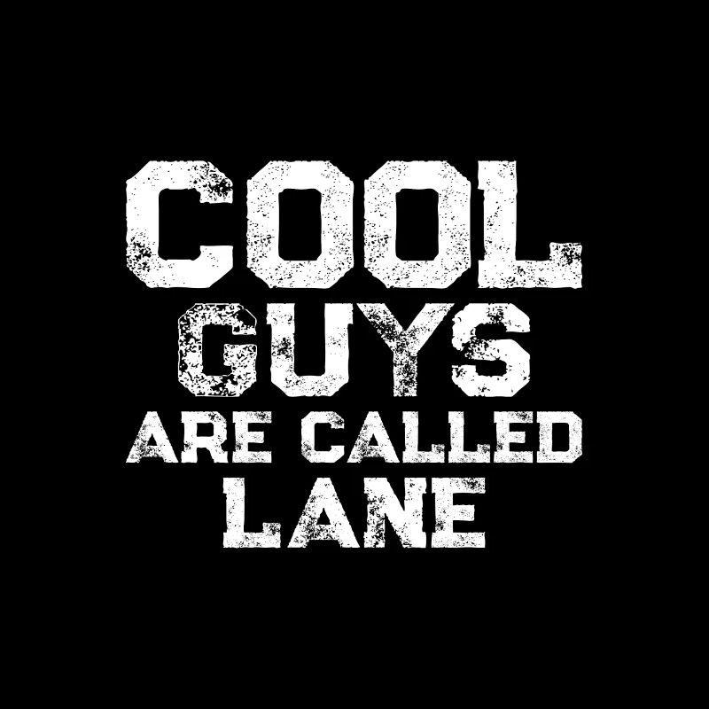 Cool guys are called Lane