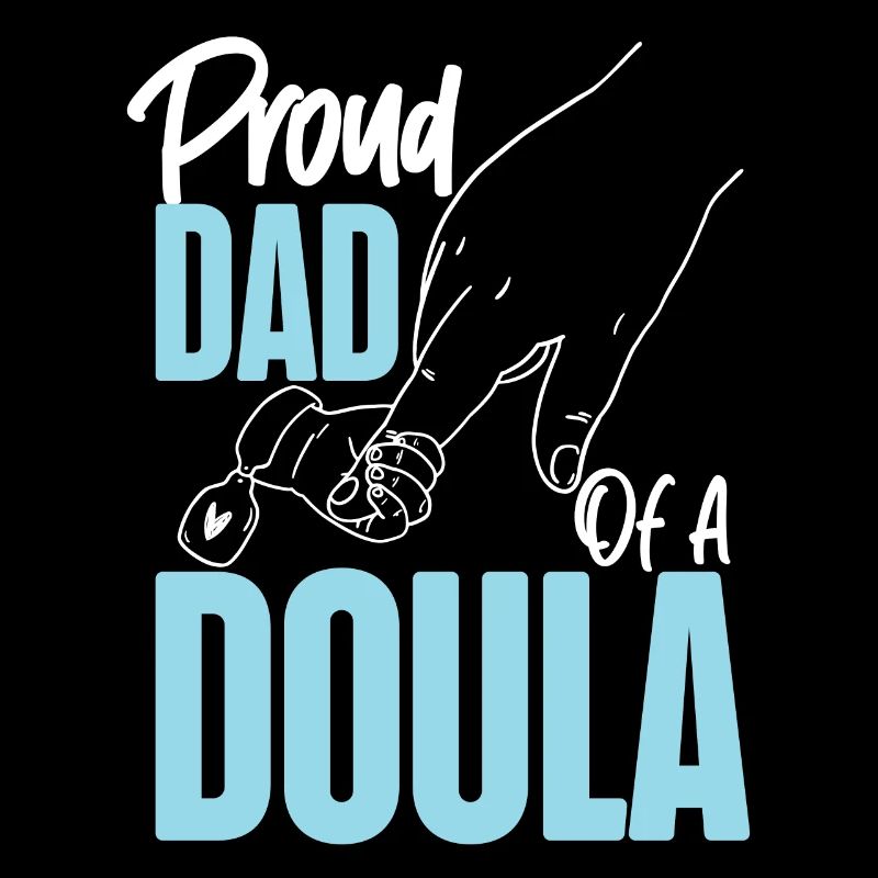 Doula Birth Worker Dad Proud Dad